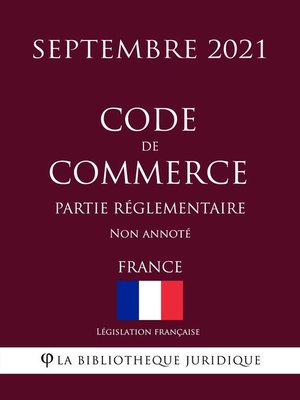 cover image of Code de commerce (Partie réglementaire) (France) (Septembre 2021) Non annoté